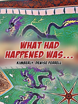 cover image of What Had Happened Was...